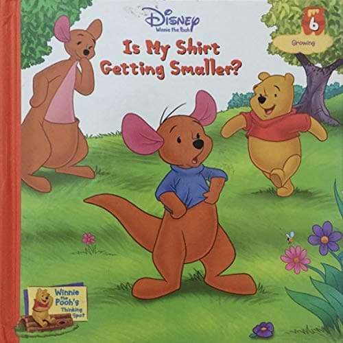 Is My Shirt Getting Smaller? Vol. 6 Growing (Winnie the Pooh’s Thinking Spot Series, Volume 6)