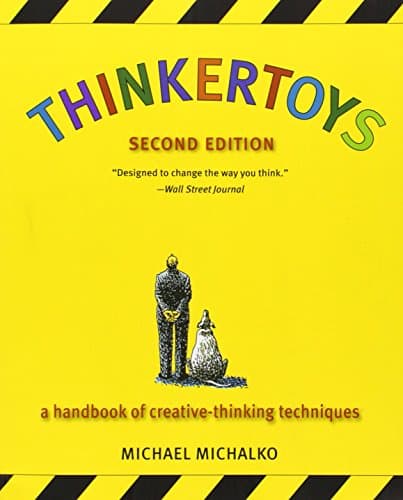 Thinkertoys: A Handbook of Creative-Thinking Techniques