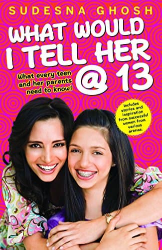 What Would I Tell Her at 13?