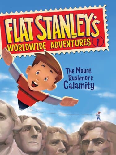 Flat Stanley's Worldwide Adventures #1: The Mount Rushmore Calamity