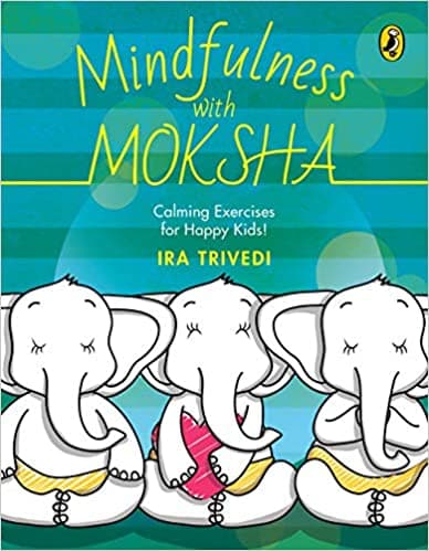 Mindfulness with Moksha: Calming Exercises for Happy Kids