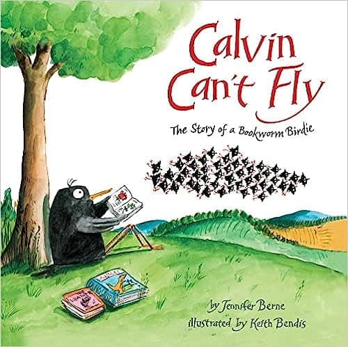 Calvin Can't Fly: The Story of a Bookworm Birdie