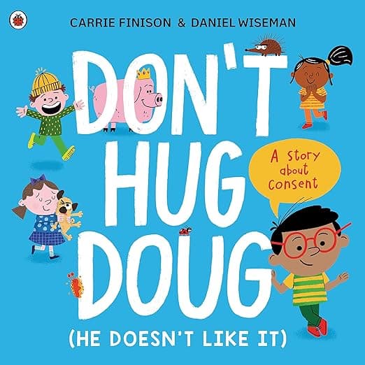 Don't Hug Doug (He Doesn't Like It): A story about consent