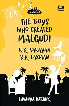 The Boys Who Created Malgudi- R.K. Narayan and R.K. Laxman (Dreamers Series)
