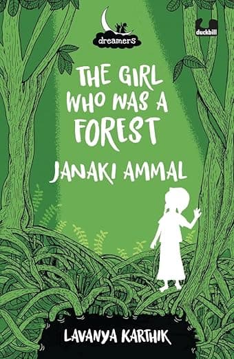 The Girl Who Was a Forest - Janaki Ammal (Dreamers Series)