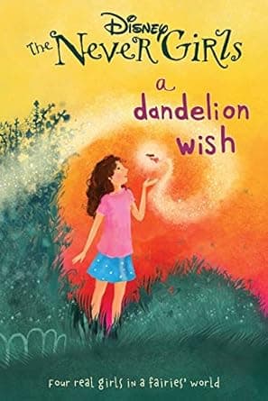 Dandelion wish - Book 3 (Disney- The Never Girls)