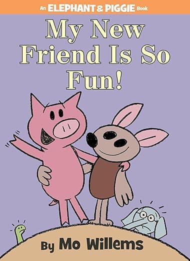 My New Friend Is So Fun- An Elephant and Piggie Book