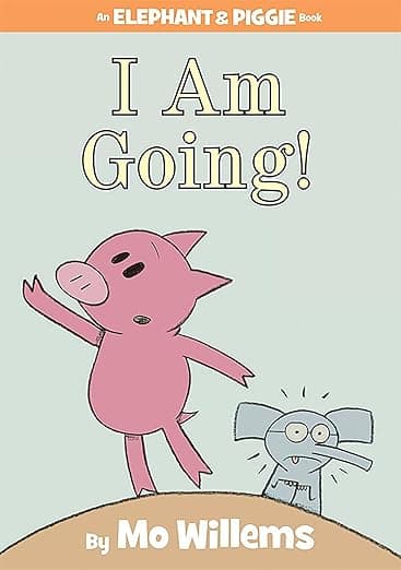 I Am Going - An Elephant and Piggie Book