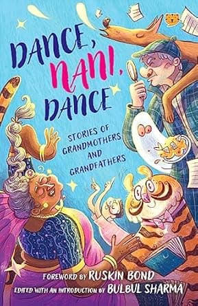 Dance, Nani, Dance- Stories Of Grandmothers And Grandfathers