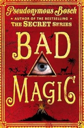 BAD MAGIC by Pseudonymous Bosch