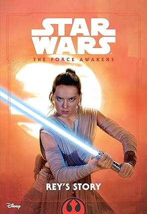 Star Wars The Force Awakens- Rey's Story