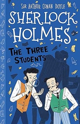 The Three Students (Easy Classics)- 10 (The Sherlock Holmes Children's Collection- Shadows, Secrets and Stolen Treasure (Easy Classics))