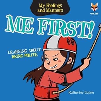 Me First- Learning About Being Polite (My Feelings and Manners Library)