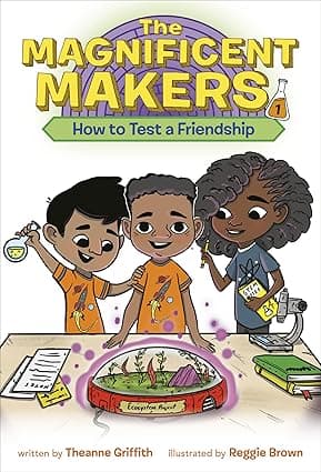 The Magnificent Makers 1- How to Test a Friendship